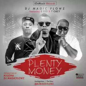 DJ Magic Flowz - Plenty Money ft. B_Red & T-Obay
